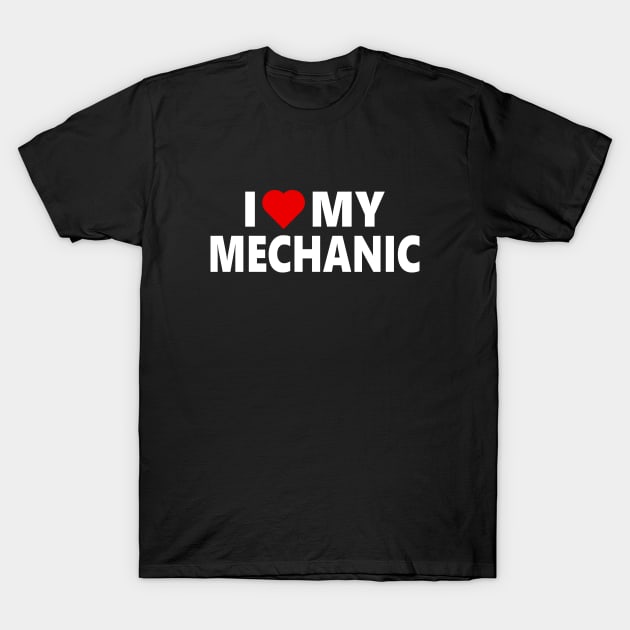 I Love My Mechanic - large letters T-Shirt by Linys